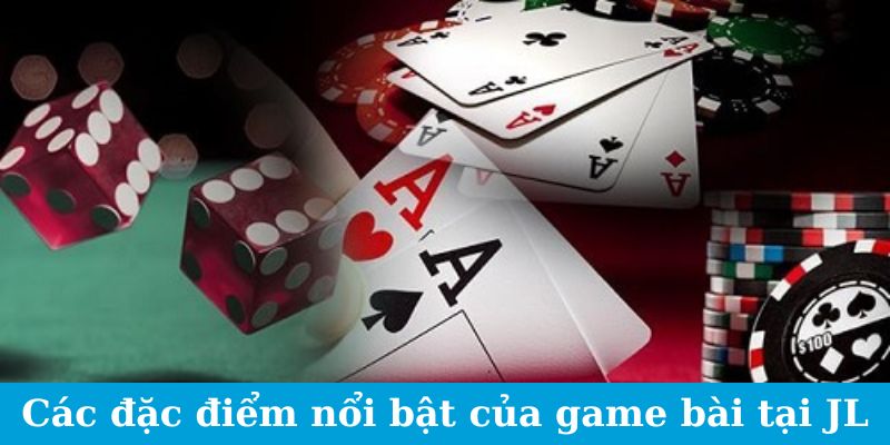 Sảnh JL Đánh Bài - Phong Cách Chơi Mới, Thử Thách Mới 3 Trang Chủ Jun88.com #1 Việt Nam Các đặc điểm nổi bật của game bài tại JL