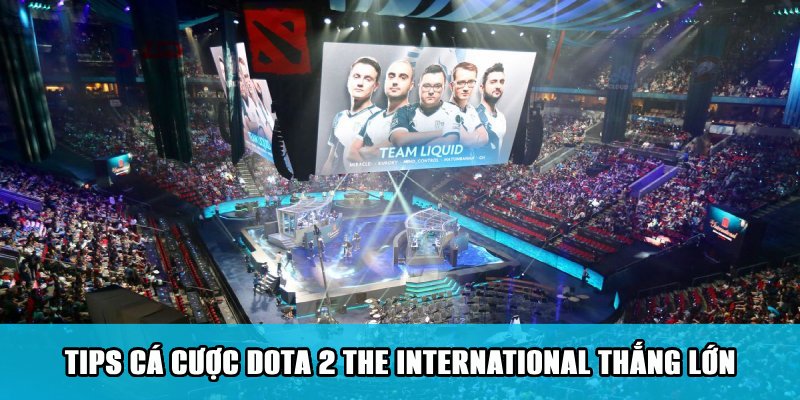 Cá Cược Dota 2 The International Mãn Nhãn Các Trận Đấu 3 Trang Chủ Jun88.com #1 Việt Nam Tips kiếm tiền thắng lớn từ kèo Dota 2 The International