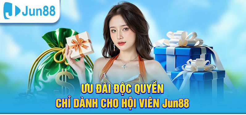 Rất nhiều ưu đãi độc quyền cho hội viên Jun88